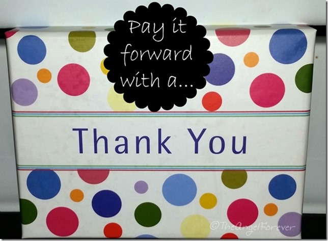 Pay it forward with a thank you Pay it forward with a thank you